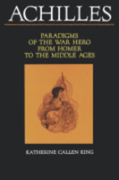 Achilles: Paradigms of the War Hero from Homer to the Middle Ages 0520074076 Book Cover