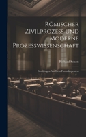 R�mischer Zivilprozess Und Moderne Prozesswissenschaft: Streitfragen Aus Dem Formularprozess 1021056286 Book Cover