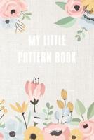 My little pattern book: blank notebook for your own embroidery and punch needle patterns - sketchbook - with index - flowers - 120 pages - 6 x 9 inch 1099567750 Book Cover