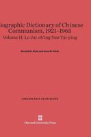 Biographic Dictionary of Chinese Communism, 1921–1965, Volume II: Lo Jui-ch'ing – Yun Tai-ying 0674289609 Book Cover