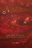 Origins: On the Genesis of Psychic Reality 0773540202 Book Cover