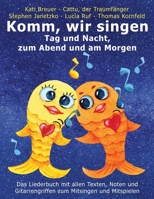 Komm, wir singen Tag und Nacht, zum Abend und am Morgen: Das Liederbuch mit allen Texten, Noten und Gitarrengriffen zum Mitsingen und Mitspielen (German Edition) B08JVKGQ9Q Book Cover