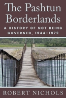 The Pashtun Borderlands: A History of Not Being Governed, 1944–1979 (Global Borderlands) 1682833275 Book Cover