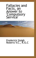 Fallacies and Facts, an Answer to 'Compulsory Service' 1017951802 Book Cover