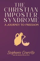 The Christian Imposter Syndrome: A Journey to Freedom | Breaking Free from Shame, Perfectionism, and the Pressure to Perform | For Believers Battling Doubt, Shame, and Burnout B0FH7GD2TX Book Cover