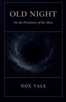 Old Night: On the Persistence of the Abyss B0GVZW18N9 Book Cover