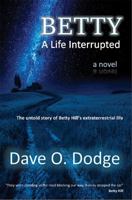 BETTY: A Life Interrupted: The Untold Story of Betty Hill's Extraterrestrial Life 1737942372 Book Cover