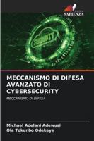 MECCANISMO DI DIFESA AVANZATO DI CYBERSECURITY: MECCANISMO DI DIFESA (Italian Edition) 3330822937 Book Cover