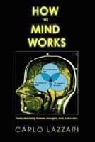 How The Mind Works: Understanding human thoughts and behaviors 0595451322 Book Cover