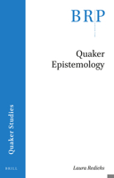 Quaker Epistemology (Brill Research Perspectives in Humanities and Social Sciences) 9004419004 Book Cover