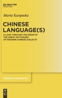 Chinese Language(s): A Look Through the Prism of the Great Dictionary of Modern Chinese Dialects 311021914X Book Cover