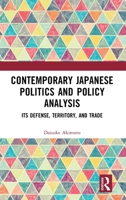Contemporary Japanese Politics and Policy Analysis: Its Defense, Territory and Trade 1041109393 Book Cover