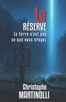 LA RÉSERVE: La Terre n'est pas ce que vous croyez B0G5G5594Z Book Cover