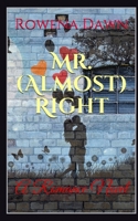 Mr. (Almost) Right: A Romance Novel 151905825X Book Cover