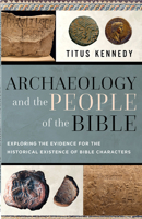 Archaeology and the People of the Bible: A Survey of the Evidence That Confirms They Were Real 0736990275 Book Cover