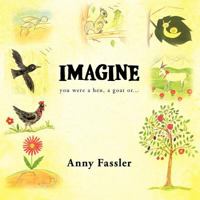 Imagine: You Were a Hen, a Goat Or... 1466912944 Book Cover