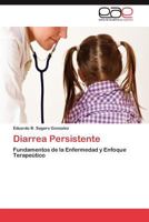 Diarrea Persistente: Fundamentos de la Enfermedad y Enfoque Terapeútico 3659004731 Book Cover