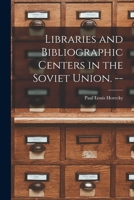 Libraries and Bibliographic Centers in the Soviet Union. -- 1014779235 Book Cover