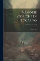 Memorie Storiche Di Locarno: Fino Al 1660 1022426044 Book Cover