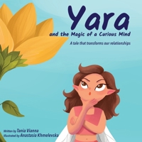 Yara and the Magic of a Curious Mind: A Tale That Transforms Our Relationships 3907410114 Book Cover
