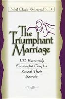The Triumphant Marriage: 100 Extremely Successful Couples Reveal Their Secrets 1561793620 Book Cover