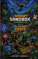 The Runaway Crate (The Gadget Sandbox Chronicles) B0H5BML65F Book Cover