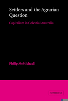 Settlers and the Agrarian Question: Capitalism in Colonial Australia 0521523168 Book Cover