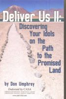 Deliver Us II: Discovering Your Idols on the Path to the Promised Land 1937766063 Book Cover