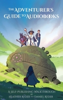The Adventurer's Guide to Audiobooks: A Self-Publishing Walkthrough B0FSY3GFWD Book Cover