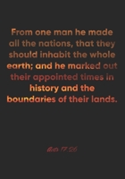 Acts 17:26 Notebook: From one man he made all the nations, that they should inhabit the whole earth; and he marked out their appointed times in ... Christian Journal/Diary Gift, Doodle Present 1675361053 Book Cover