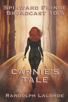 Spinward Fringe Broadcast 10.5: Carnie's Tale 1988175143 Book Cover