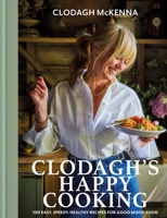 Clodagh's Happy Cooking 1804193372 Book Cover