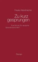 Zu kurz gesprungen: Schuldig – schuldiger – am schuldigsten. Ein deutscher Generationenkonflikt? 3739229381 Book Cover