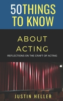 50 Things to Know About Acting: Reflections on the Craft of Acting B08VCL5C8Y Book Cover