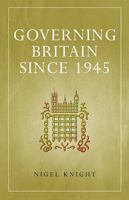 Governing Britain Since 1945 1842751786 Book Cover