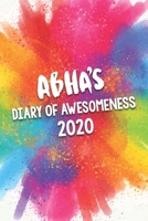 Abha's Diary of Awesomeness 2020: Unique Personalised Full Year Dated Diary Gift For A Girl Called Abha - 185 Pages - 2 Days Per Page - Perfect for Girls & Women - A Great Journal For Home, School Col 1674644418 Book Cover