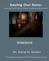 Saving Our Sons: Dealing With Black Male Underachievement 150874078X Book Cover