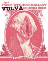 The Post-Structuralist Vulva Coloring Book 1621061388 Book Cover