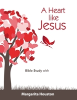 A Heart like Jesus Bible Study B0CFZMHCFH Book Cover