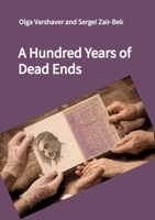 A Hundred Years of Dead Ends: Stage Play in 30 Scenes 3384971655 Book Cover