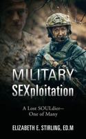 Military SEXploitation: A Lost SOULdier-One of Many 0578199254 Book Cover
