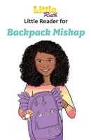 Little Ruth Backpack Mishap : Early Reader 1970723025 Book Cover