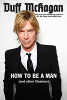 How to Be a Man: (And Other Illusions) 030682387X Book Cover