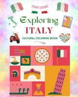 Exploring Italy - Cultural Coloring Book - Classic and Contemporary Creative Designs of Italian Symbols: Ancient and Modern Italian Culture Blend in One Amazing Coloring Book B0CF3Y7JY1 Book Cover
