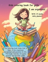 Kids coloring book for girls. I am organized. With 14 weeks daily planner! B0C5PGTBPM Book Cover