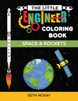The Little Engineer Coloring Book - Space and Rockets: Fun and Educational Space Coloring Book for Preschool and Elementary Children (4) 1952016045 Book Cover