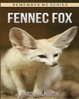 Fennec Fox: Amazing Photos & Fun Facts Book About Fennec Fox For Kids 1530325048 Book Cover