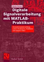 Digitale Signalverarbeitung mit MATLAB®-Praktikum: Zustandsraumdarstellung, Lattice-Strukturen, Prädiktion und adaptive Filter (Studium Technik) 3834803936 Book Cover