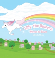 Lilly The Unicorn: Moves to Town B0CJ3JW14R Book Cover