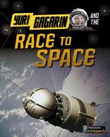 Yuri Gagarin and the Race to Space 1484625196 Book Cover